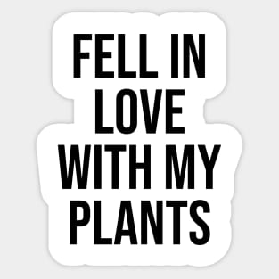 Fell in love with my plants quotes lovers phrases love Sticker